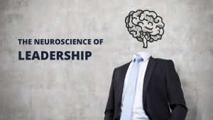 The Neuroscience of Leadership: Understanding Human Behavior at Work